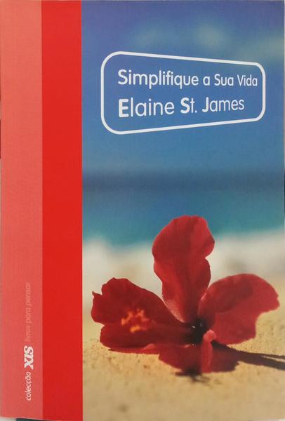 SIMPLIFIQUE A SUA VIDA: 100 MANEIRAS DE ABRANDAR E DESFRUTAR DAS COISAS QUE REALMENTE IMPORTAM.
