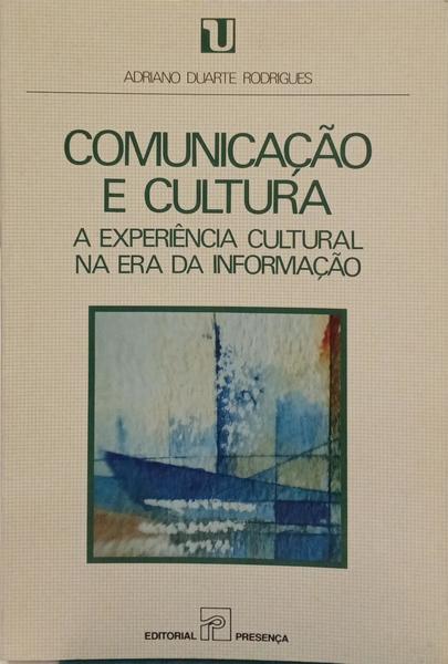 COMUNICAÇÃO E CULTURA. A EXPERIÊNCIA CULTURAL NA ERA DA INFORMAÇÃO.