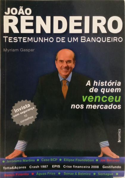 JOÃO RENDEIRO: TESTEMUNHO DE UM BANQUEIRO.