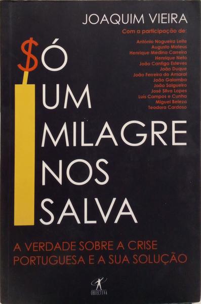 SÓ UM MILAGRE NOS SALVA. A VERDADE SOBRE A CRISE PORTUGUESA.