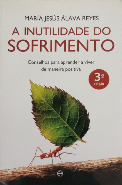 A INUTILIDADE DO SOFRIMENTO.