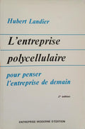 L'ENTREPRISE POLYCELLULAIRE. POUR PENSER L'ENTREPRISE DE DEMAIN.