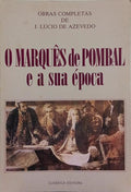 O MARQUÊS DE POMBAL E A SUA ÉPOCA.