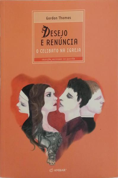 DESEJO E RENUNCIA. O CELIBATO NA IGREJA.
