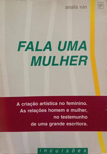 FALA UMA MULHER. AS CONFERÊNCIAS, SEMINÁRIOS E ENTREVISTAS DE ANAÏS NIN.