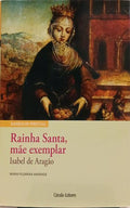 ISABEL DE ARAGÃO: RAINHA SANTA, MÃE EXEMPLAR.