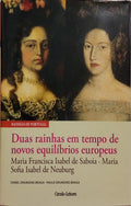MARIA FRANCISCA ISABEL DE SABOIA, MARIA SOFIA ISABEL DE NEUBURG: DUAS RAINHAS EM TEMPO DE NOVOS EQUILÍBRIOS EUROPEUS.