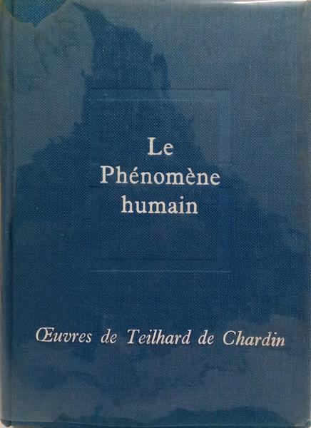 LE PHÉNOMÈNE HUMAIN.