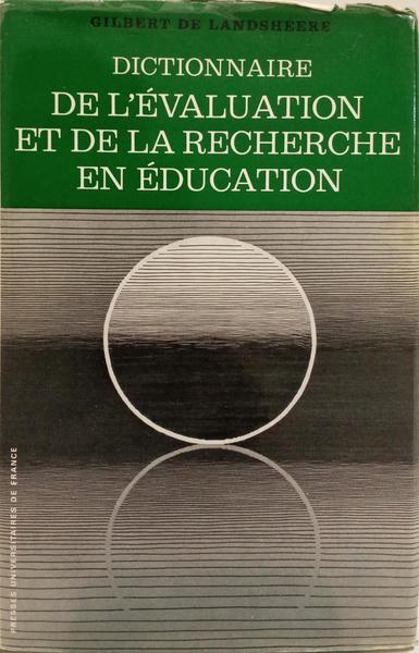 DICTIONNAIRE DE L'ÉVALUATION ET DE LA RECHER CHE EN ÉDUCATION.