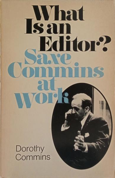 WHAT IS AN EDITOR? SAXE COMMINS AT WORK.