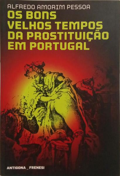 OS BONS VELHOS TEMPOS DA PROSTITUIÇÃO EM PORTUGAL.