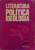 LITERATURA, POLÍTICA, IDEOLOGIA.