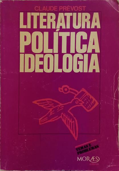 LITERATURA, POLÍTICA, IDEOLOGIA.