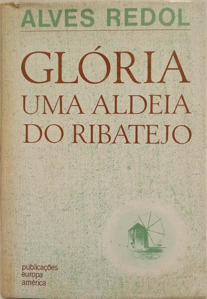 GLÓRIA: UMA ALDEIA DO RIBATEJO. [COM SOBRECAPA]