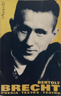 BRECHT: SELECÇÃO DE POESIAS, TEXTOS E TEATRO.