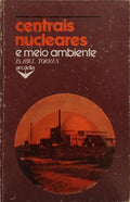 CENTRAIS NUCLEARES E MEIO AMBIENTE.