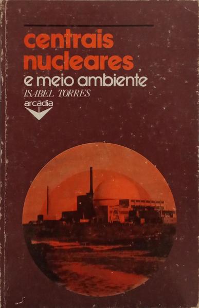 CENTRAIS NUCLEARES E MEIO AMBIENTE.