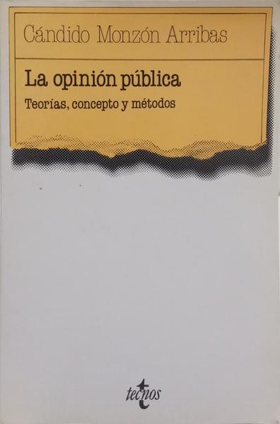 LA OPINIÓN PÚBLICA. TEORÍAS, CONCEPTO Y MÉTODOS.