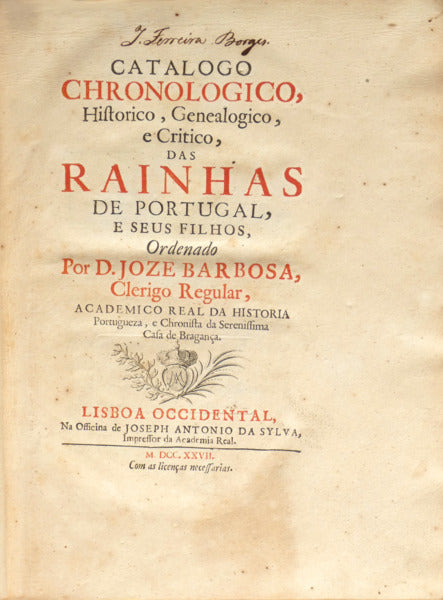 CATALOGO CHRONOLOGICO, HISTORICO, GENEALOGICO,  E CRITICO, DAS RAINHAS DE PORTUGAL, E SEUS FILHOS,