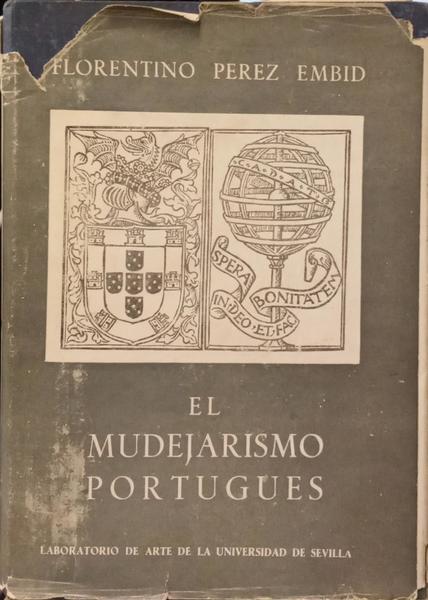 EL MUDEJARISMO EN LA ARQUITECTURA PORTUGUESA DE LA EPOCA MANUELINA. [COM SOBRECAPA]