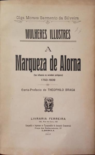 MULHERES ILLUSTRES A MARQUEZA DE ALORNA: (SUA INFLUENCIA NA SOCIEDADE PORTUGUEZA) 1750-1839.