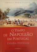 O TEMPO DE NAPOLEÃO EM PORTUGAL. ESTUDOS HISTÓRICOS.