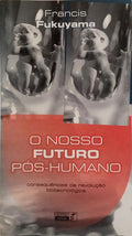 O NOSSO FUTURO PÓS-HUMANO.