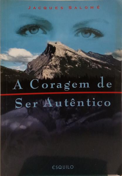 A CORAGEM DE SER AUTÊNTICO.