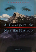 A CORAGEM DE SER AUTÊNTICO.