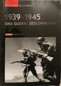 1939-1945: UMA GUERRA DESCONHECIDA.