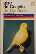 ABC DA CRIAÇÃO DE CANÁRIOS. [2.ª EDIÇÃO]