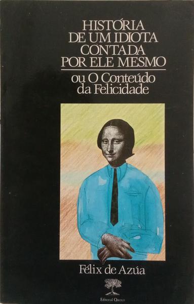 HISTÓRIA DE UM IDIOTA CONTADA POR ELE MESMO.