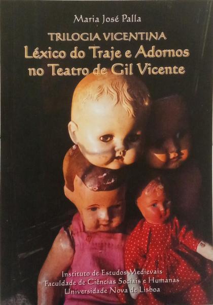 TRILOGIA VICENTINA: LÉXICO DO TRAJE E ADORNOS NO TEATRO DE GIL VICENTE.