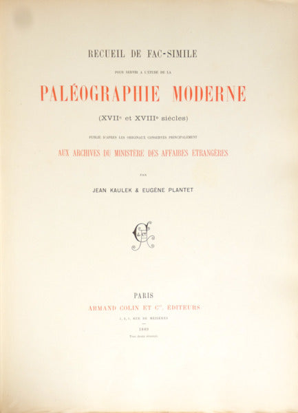 RECUEIL DE FAC-SIMILE POUR SERVIR A L'ÉTUDE DE LA PALÉOGRAPHIE MODERNE (XVIIE ET XVIIIE SIÈCLES).