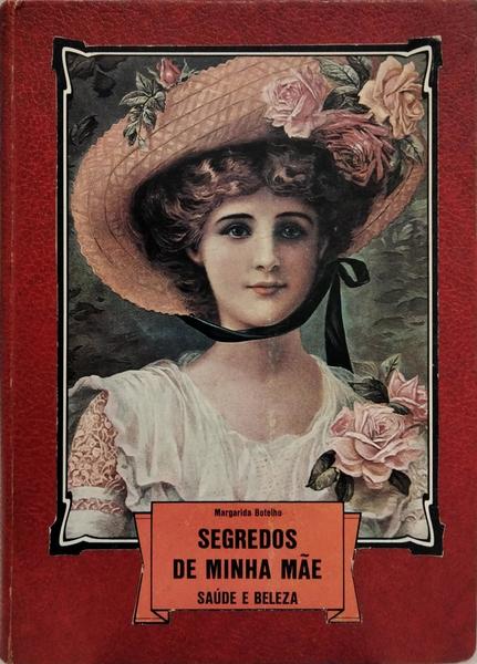 SEGREDOS DE MINHA MÃE, SAÚDE E BELEZA.