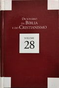 DICIONÁRIO DA BÍBLIA E DO CRISTIANISMO. [VOLUME 28]