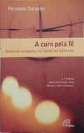 A CURA PELA FÉ. DIMENSÃO TERAPÊUTICA DA UNÇÃO DOS ENFERMOS.