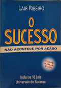 O SUCESSO, NÃO ACONTECE POR ACASO.