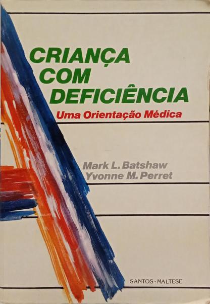 A CRIANÇA COM DEFICIÊNCIA: UMA ORIENTAÇÃO MÉDICA.