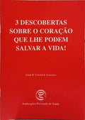 TRÊS DESCOBERTAS SOBRE O CORAÇÃO QUE LHE PODEM SALVAR A VIDA!