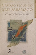 A PAIXÃO SEGUNDO JOSÉ SARAMAGO. A PAIXÃO DO VERBO E O VERBO DA PAIXÃO.