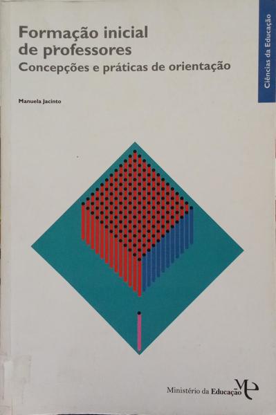 FORMAÇÃO INICIAL DE PROFESSORES. CONCEPÇÕES E PRÁTICAS DE ORIENTAÇÃO.
