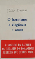 O HEROÍSMO, A ELEGÂNCIA, O AMOR.
