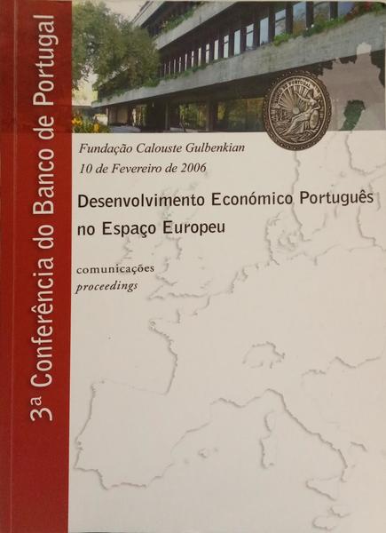 CONFERÊNCIA DO BANCO DE PORTUGAL: DESENVOLVIMENTO ECONÓMICO PORTUGUÊS NO ESPAÇO EUROPEU, PORTUGUESE ECONOMIC DEVELOPMENT IN THE EUROPEAN CONTEXT.