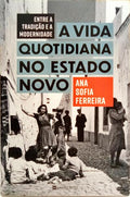 ENTRE A TRADIÇÃO E A MODERNIDADE, A VIDA QUOTIDIANA NO ESTADO NOVO.