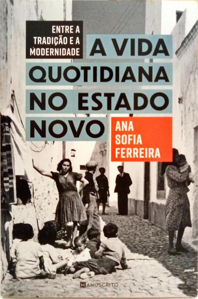 ENTRE A TRADIÇÃO E A MODERNIDADE, A VIDA QUOTIDIANA NO ESTADO NOVO.
