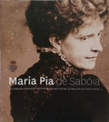 MARIA PIA DE SABÓIA, RAINHA DE PORTUGAL. FOTOBIOGRAFIA.