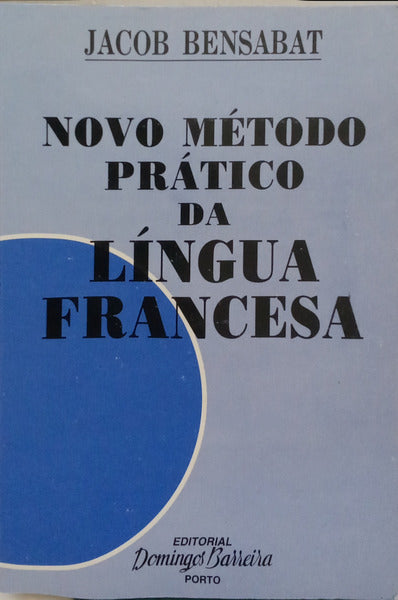 NOVO MÉTODO PRÁTICO PARA APRENDER A LER, ESCREVER E FALAR A LÍNGUA FRANCESA.