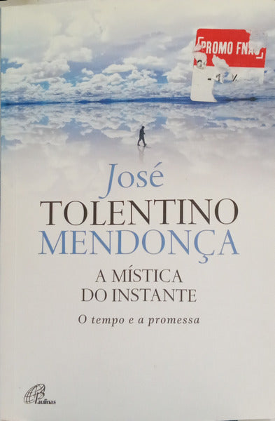 A MÍSTICA DO INSTANTE. O TEMPO E A PROMESSA.