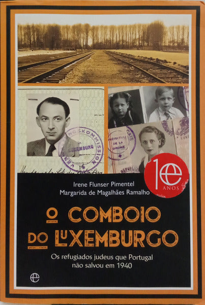 O COMBOIO DO LUXEMBURGO. OS REFUGIADOS JUDEUS QUE PORTUGAL NÃO SALVOU EM 1940.